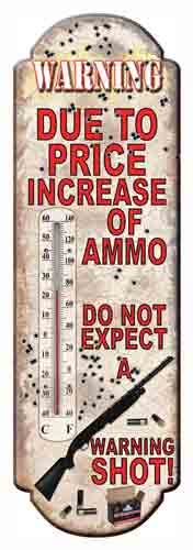 Rivers Edge 5"x17" Due to Price Increase of Ammo Tin Thermometer