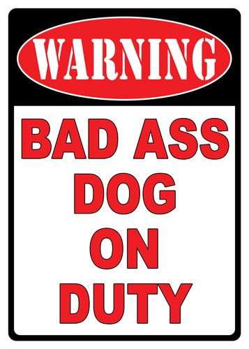 Rivers Edge 12"x17" Warning Bad A** Dog Embossed Tin Sign