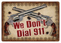 Rivers Edge 12"x17" Tin Sign - "We Don't Dial 911"